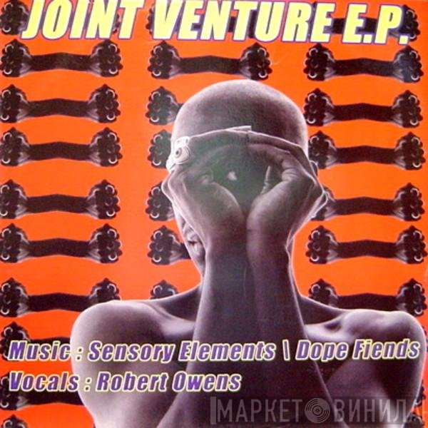 Robert Owens, Sensory Elements, Dope Fiends - Joint Venture E.P.