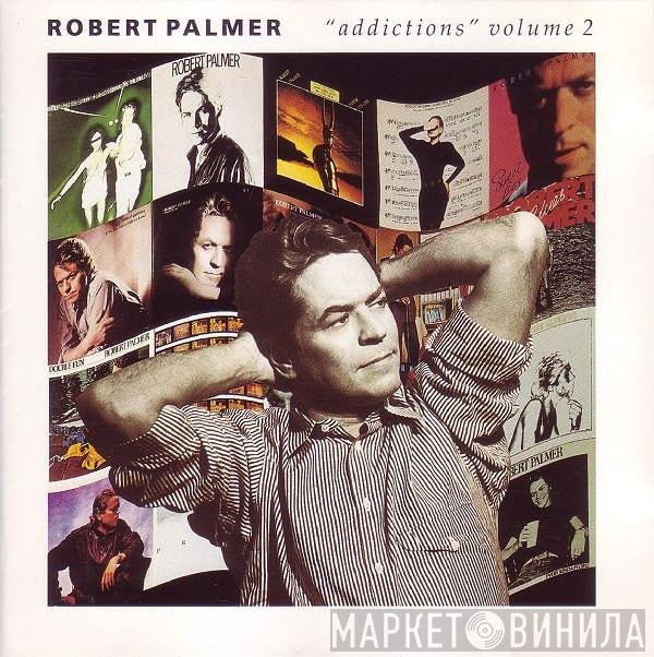 Robert Palmer  - “Addictions” Volume 2