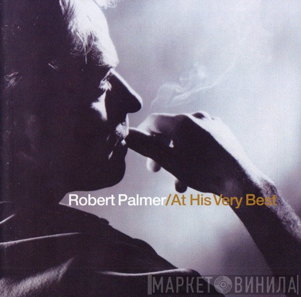 Robert Palmer  - At His Very Best