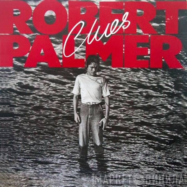 Robert Palmer  - Clues