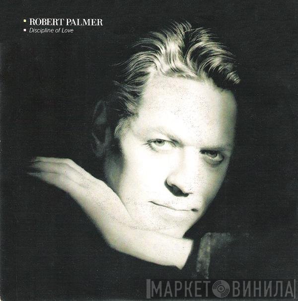 Robert Palmer  - Discipline Of Love