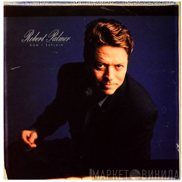 Robert Palmer  - Don't Explain