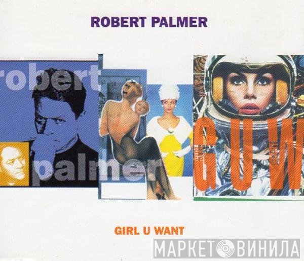 Robert Palmer  - Girl U Want