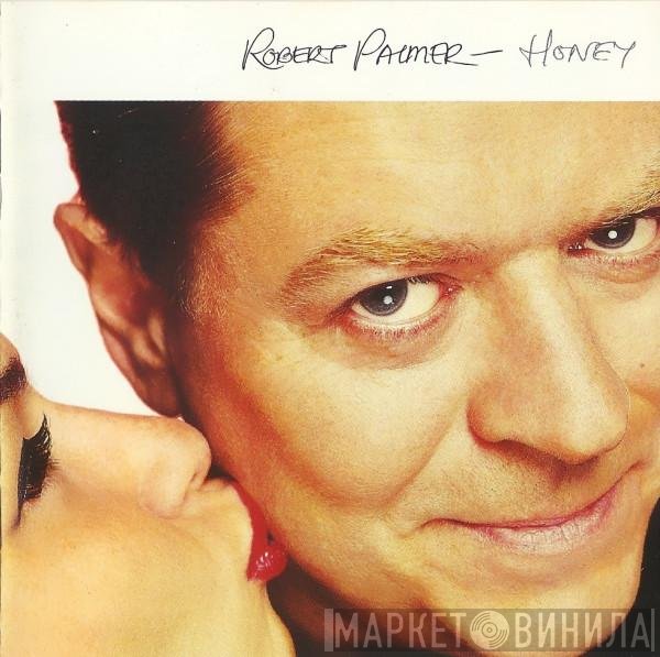 Robert Palmer  - Honey