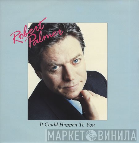 Robert Palmer - It Could Happen To You