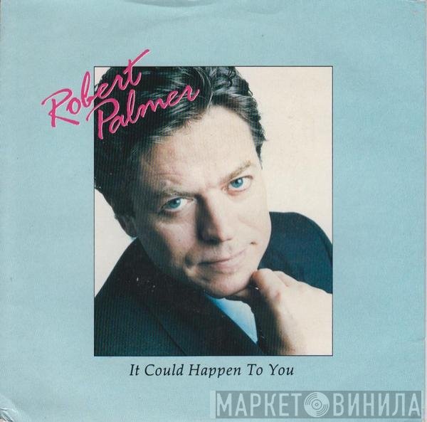 Robert Palmer - It Could Happen To You