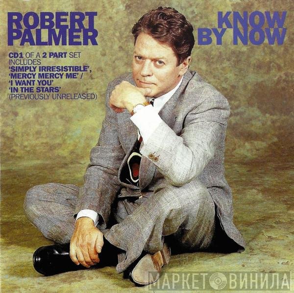 Robert Palmer - Know By Now