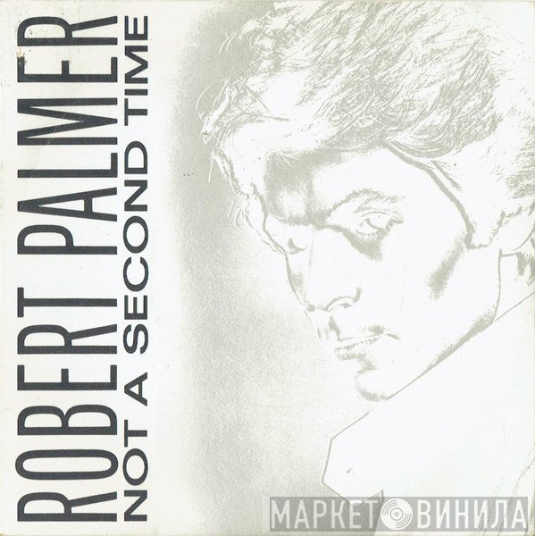 Robert Palmer  - Not A Second Time