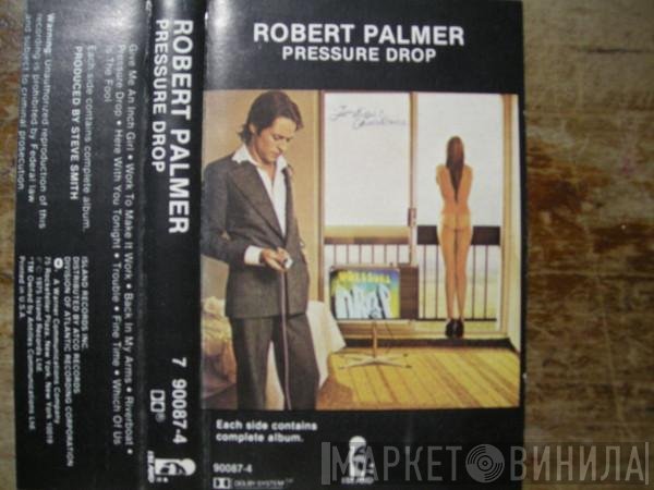 Robert Palmer  - Pressure Drop