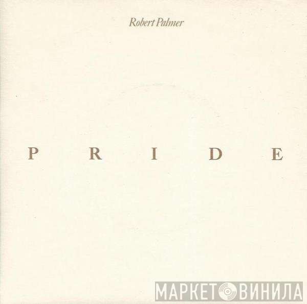 Robert Palmer  - Pride