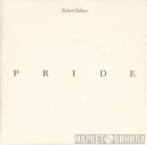 Robert Palmer  - Pride