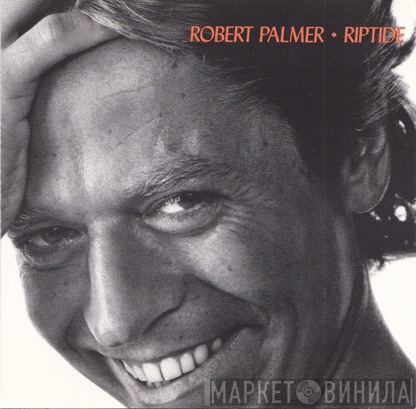 Robert Palmer  - Riptide