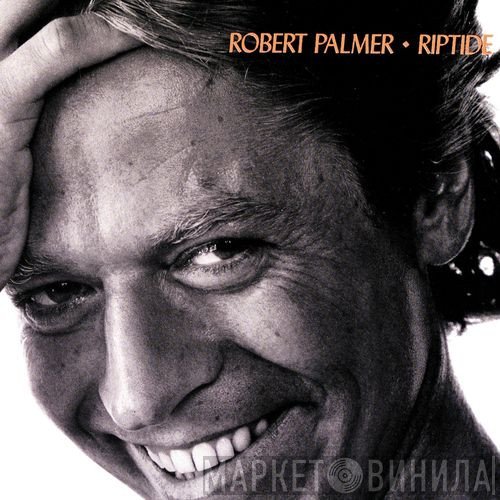 Robert Palmer  - Riptide