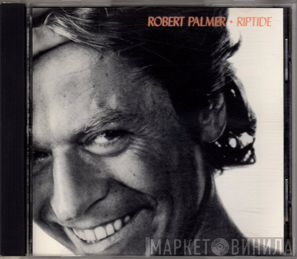 Robert Palmer  - Riptide