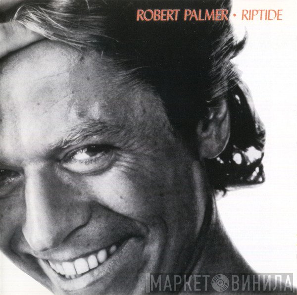 Robert Palmer  - Riptide