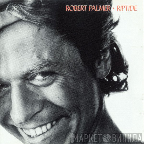 Robert Palmer  - Riptide