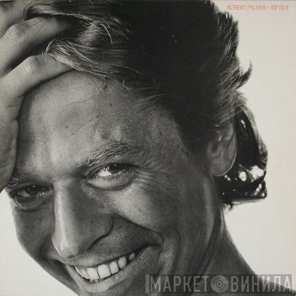 Robert Palmer  - Riptide