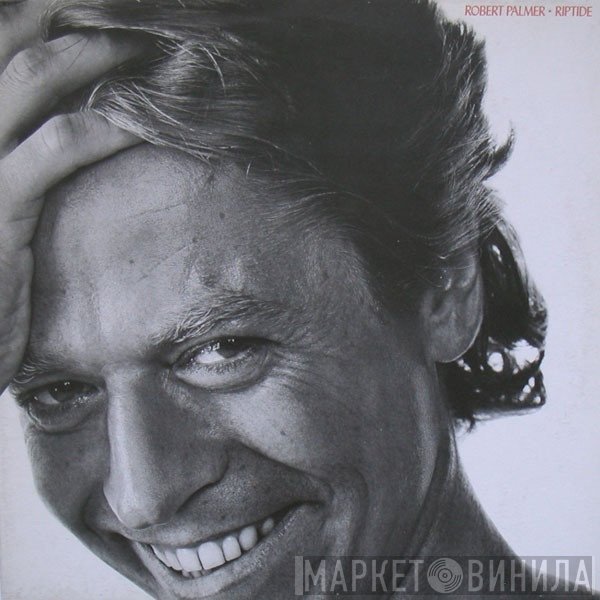 Robert Palmer  - Riptide