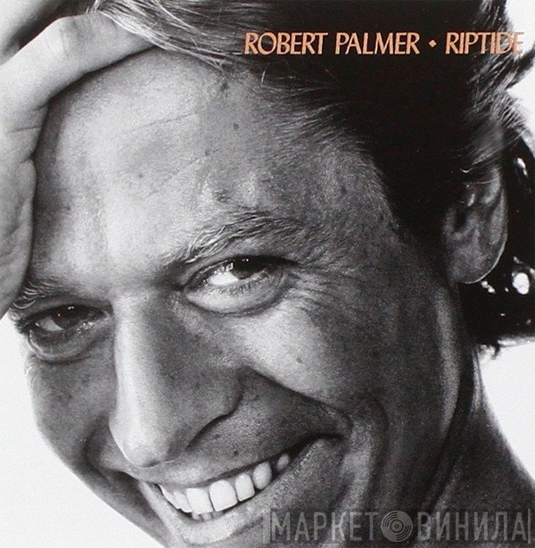 Robert Palmer  - Riptide
