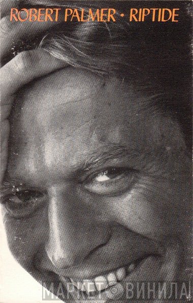 Robert Palmer  - Riptide