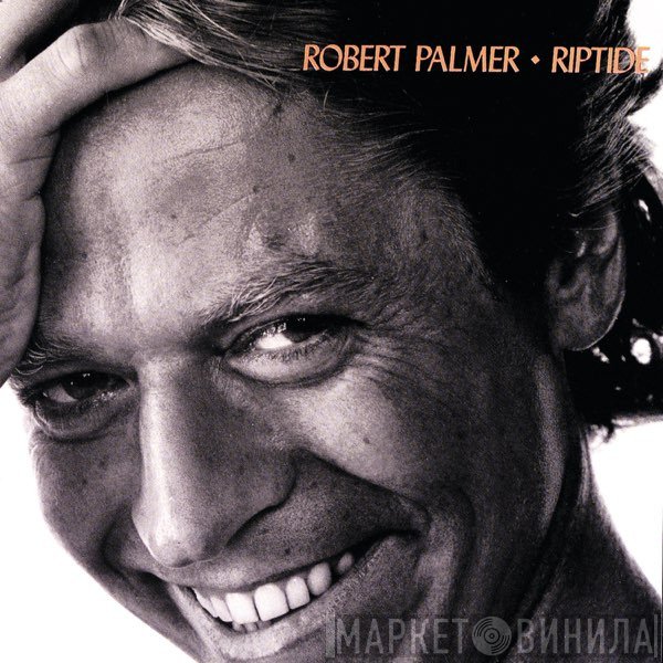Robert Palmer  - Riptide