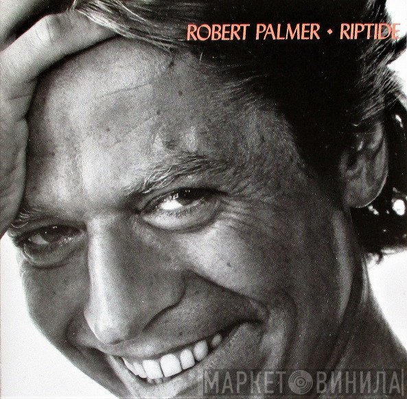 Robert Palmer  - Riptide