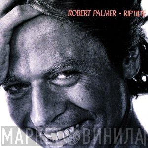 Robert Palmer  - Riptide