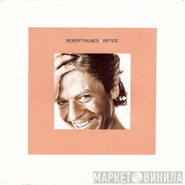Robert Palmer  - Riptide