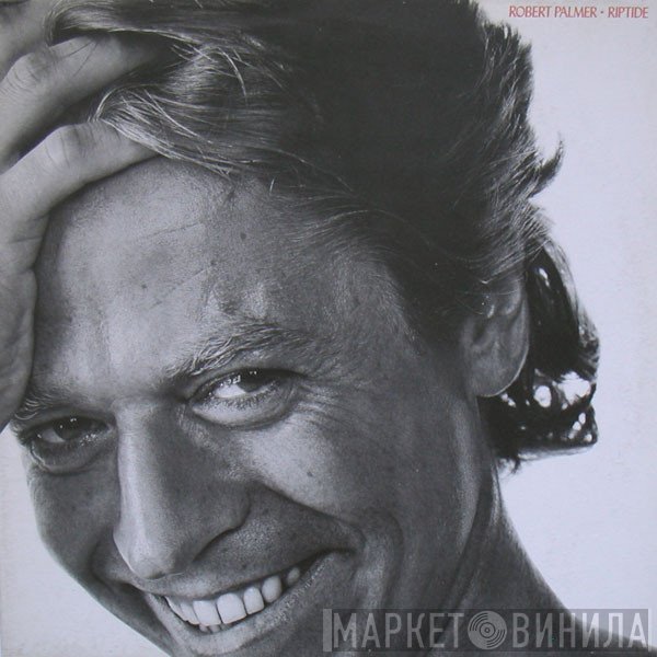 Robert Palmer  - Riptide