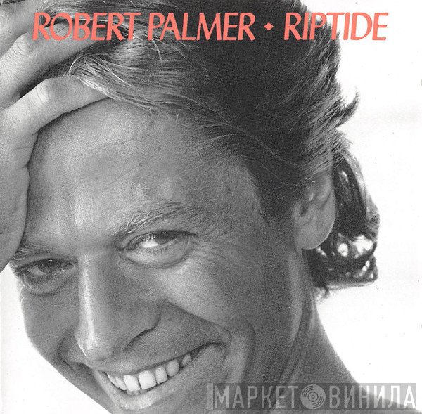 Robert Palmer  - Riptide