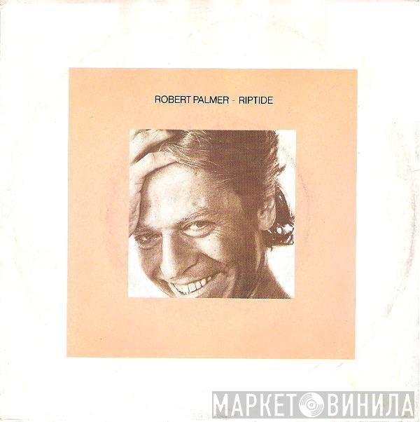 Robert Palmer  - Riptide
