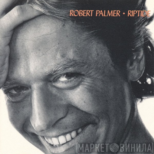 Robert Palmer  - Riptide