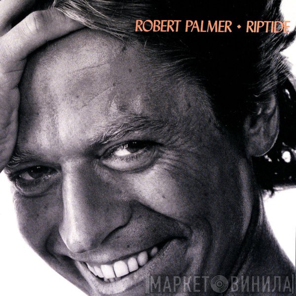 Robert Palmer  - Riptide