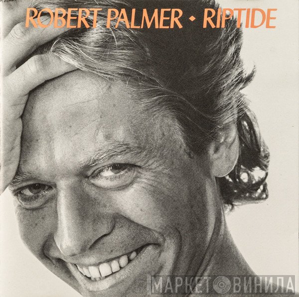 Robert Palmer  - Riptide