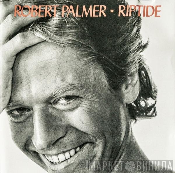 Robert Palmer  - Riptide