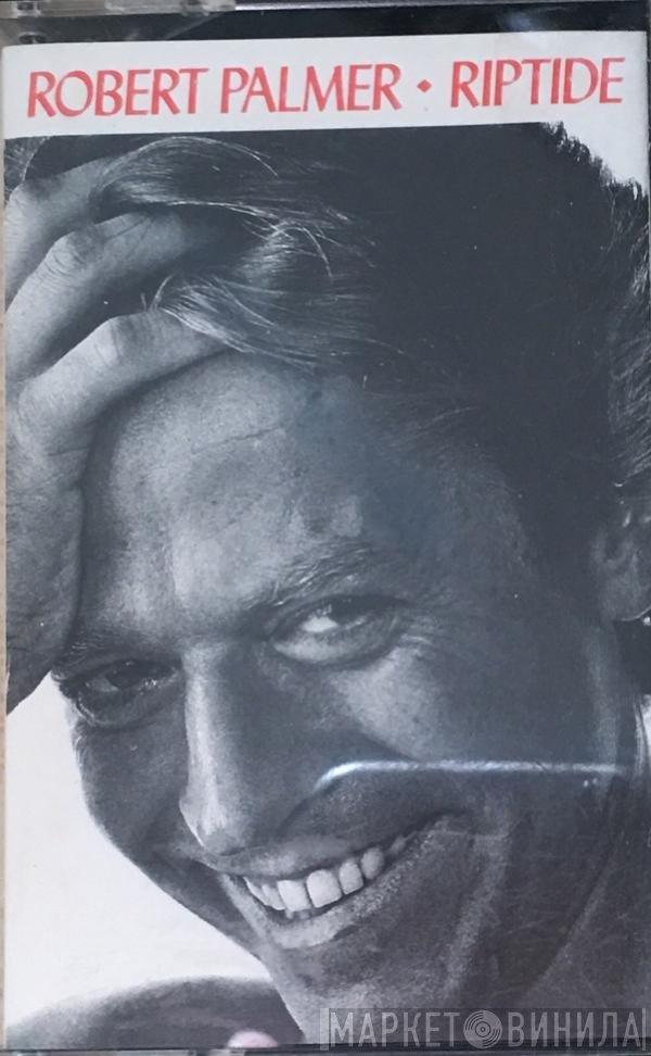 Robert Palmer  - Riptide