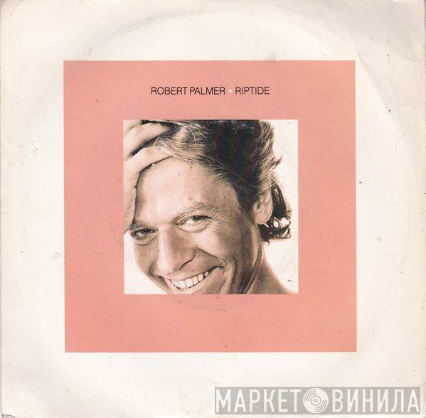 Robert Palmer  - Riptide