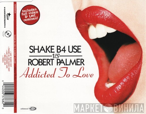 Robert Palmer, Shake B4 Use - Addicted To Love