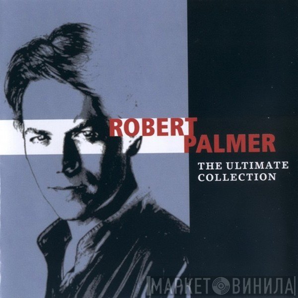 Robert Palmer  - The Ultimate Collection