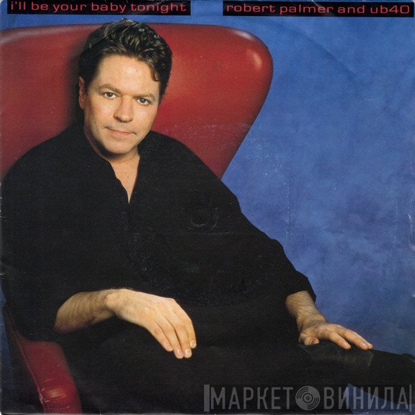 Robert Palmer, UB40 - I'll Be Your Baby Tonight