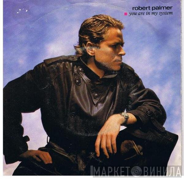Robert Palmer  - You Are In My System