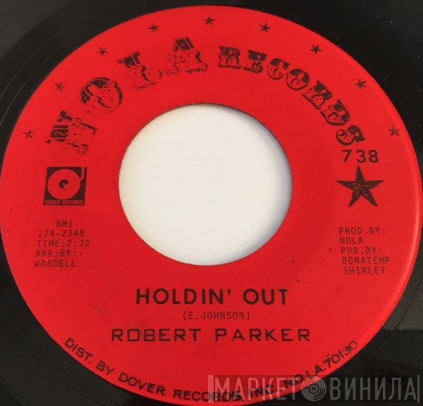 Robert Parker - Holdin' Out / I Caught You In A Lie