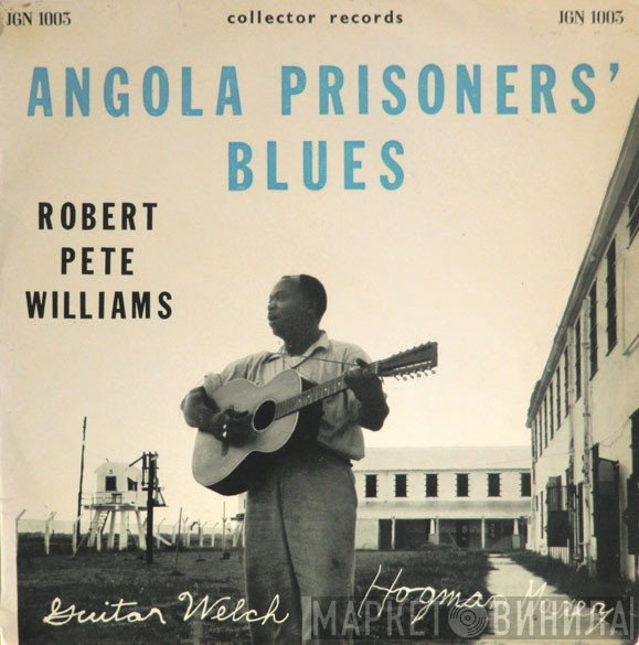 Robert Pete Williams, Hogman Maxey, Guitar Welch - Angola Prisoners' Blues