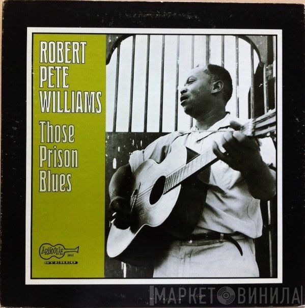 Robert Pete Williams - Those Prison Blues