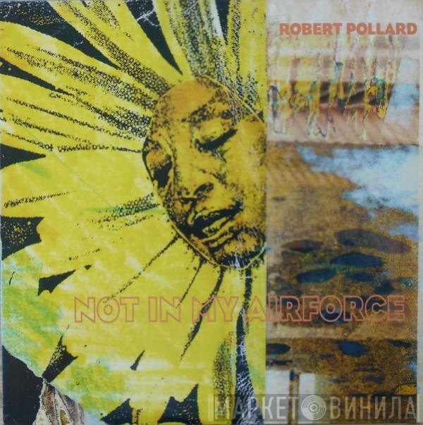 Robert Pollard  - Not In My Airforce