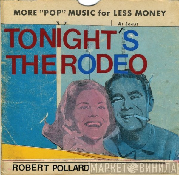 Robert Pollard  - Tonight's The Rodeo