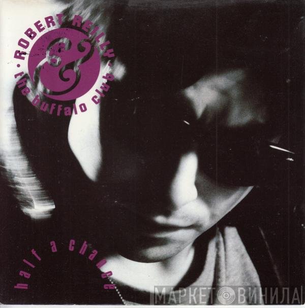 Robert Reilly, The Buffalo Club - Half A Chance