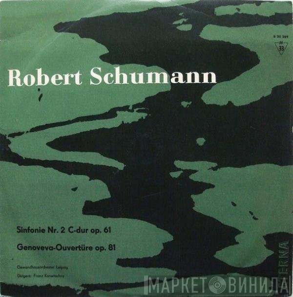 Robert Schumann, Gewandhausorchester Leipzig, Franz Konwitschny - Sinfonie Nr. 2 C-Dur Op. 61 / Genoveva-Ouvertüre Op. 81