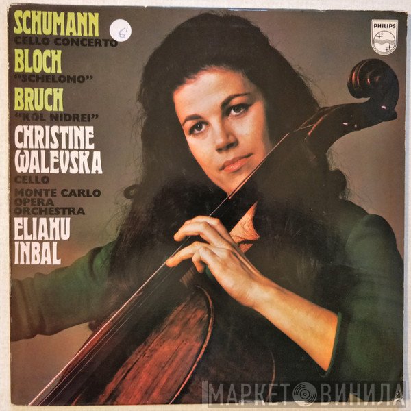 Robert Schumann, Max Bruch, Christine Walevska, Eliahu Inbal, Ernest Bloch - Cello Concerto / Schelomo / Kol Nidrei