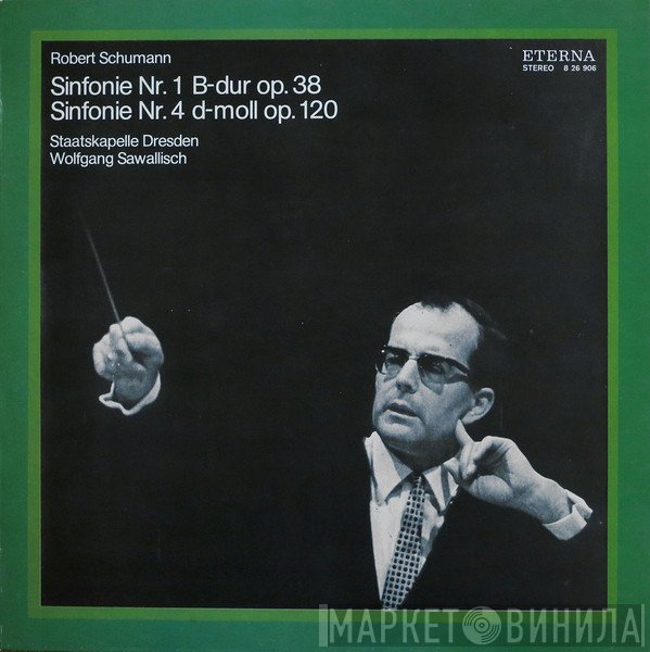 Robert Schumann, Staatskapelle Dresden, Wolfgang Sawallisch - Sinfonie Nr. 1 B-dur Op. 38 / Sinfonie Nr. 4 D-moll Op. 120